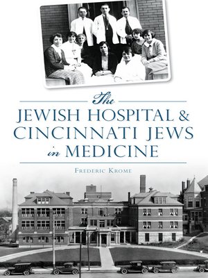 The Jewish Hospital & Cincinnati Jews in Medicine - ebook
